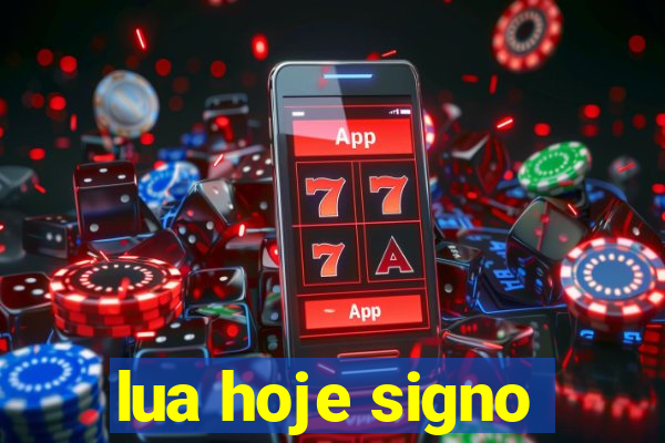 lua hoje signo